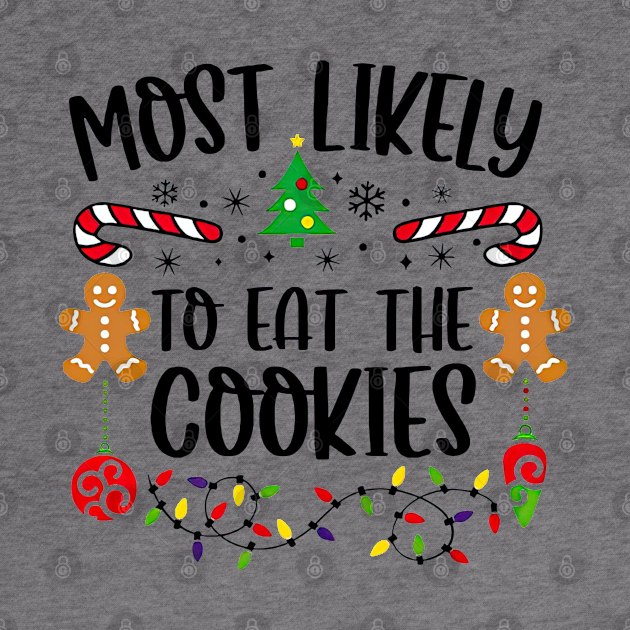 Most Likely To Eat The Cookies Funny Christmas Matching Family by TATTOO project